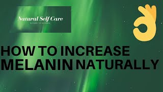 How to Increase Melanin Naturally [upl. by Nnaeitak]