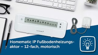 Produktvorstellung Fußbodenheizungsaktor  12fach motorisch  Homematic IP [upl. by Jacobah621]