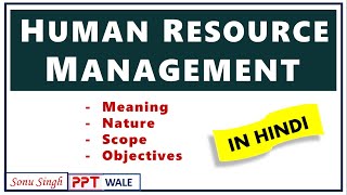 HUMAN RESOURCE MANAGEMENT HRM IN HINDI  Meaning Nature Scope amp Objectives  Explained  ppt [upl. by Ahmad]