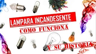 LAMPARA INCANDESCENTE focobombilla como funciona y su Historia [upl. by Edurtreg]