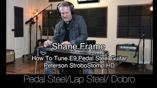 How To Tune E9 Pedal Steel Guitar Peterson StroboStomp HD [upl. by Novaat]