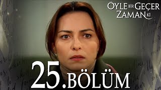 Öyle Bir Geçer Zaman Ki 25 Bölüm  Full Bölüm [upl. by Pimbley]