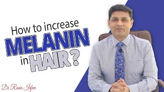 How To Increase Melanin in Hair  DR RANA IRFAN [upl. by Cooe]