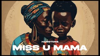 Hanstone  Miss u mama  Official Audio [upl. by Hertz595]