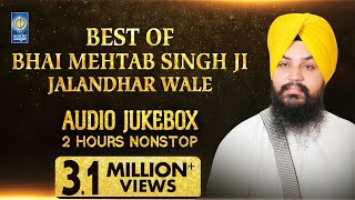 Best Of Bhai Mehtab Singh Jalandhar Wale  Kirtan Jukebox  Amritt Saagar  Non Stop Kirtan [upl. by Atinar]