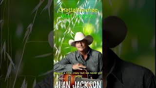 Chattahoochee  Alan Jackson [upl. by Eelitan250]