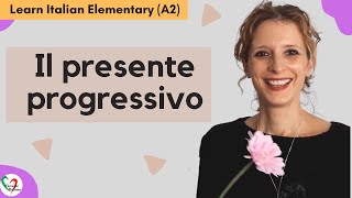 3 Learn Italian Elementary A2 Il presente progressivo The present progressive [upl. by Ecirual]