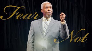 Fear Not  Bishop Dale C Bronner  Word of Faith Family Worship Cathedral [upl. by Ricarda]