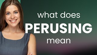 Perusing  meaning of PERUSING [upl. by Ras]