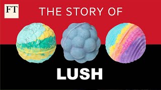 How Lush took on the cosmetics industry  FT [upl. by Dino]