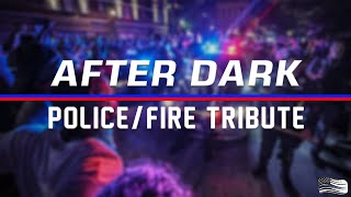 After Dark Edit  PoliceFire Tribute [upl. by Terrej]