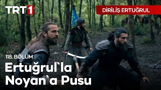 Diriliş Ertuğrul 118 Bölüm  Ertuğrulla Noyana Pusu [upl. by Kobe]