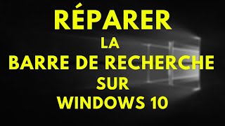 COMMENT RÉPARER LA BARRE DE RECHERCHE WINDOWS 10  FACILE ET RAPIDE [upl. by Nyloc]