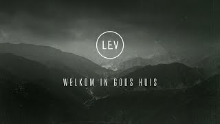 Welkom in Gods huis  LEV [upl. by Elleinnad]