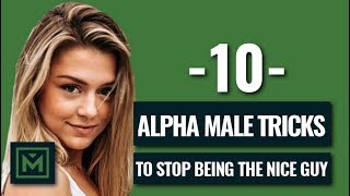 Dont Be The Nice Guy  10 POWERFUL Tricks To Be The Alpha Male [upl. by Nahtannhoj]