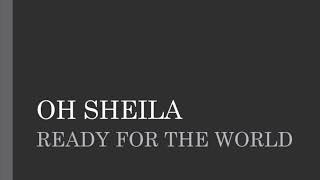 Ready For The World  Oh Sheila Lyrics [upl. by Enwad317]