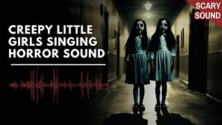 Creepy Little Girls Singing [upl. by Aimaj790]