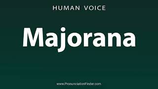 How To Pronounce Majorana [upl. by Gilbertson]