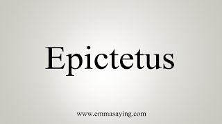 How To Say Epictetus [upl. by Enaek]