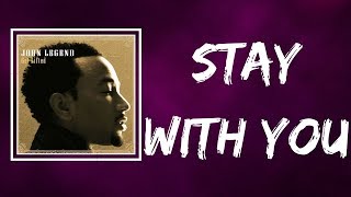 John Legend  Stay With You Lyrics [upl. by Gaige]