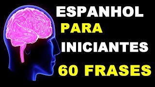 👉 ESPANHOL PARA INICIANTES 🌟 60 FRASES BÁSICAS 🌟 [upl. by Kcirdaed649]