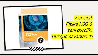 7ci sinif ​Fizika KSQ6 ​Yeni dərslik ​Düzgün cavabları ilə​ [upl. by Htebiram]