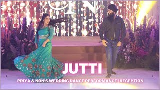 Jutti  Priya amp Nons Wedding Dance Performance  Reception [upl. by Violeta]