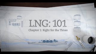 LNG 101  Pt 1 Right for the Times [upl. by Emogene]