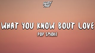 Pop Smoke  What You Know Bout Love Lyrics [upl. by Stagg]