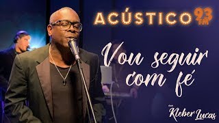 Kleber Lucas  Vou Seguir com Fé  Acústico 93  AO VIVO  2020 [upl. by Sedecram67]