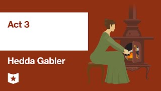 Hedda Gabler by Henrik Ibsen  Act 3 [upl. by Rochester313]