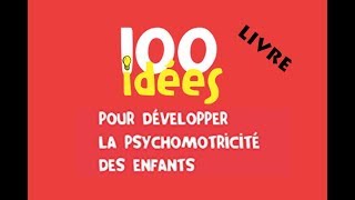 LIVRE  100 Idées pour développer la psychomotricité des enfants [upl. by Eiramac]