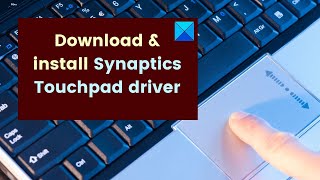 How do I download amp install Synaptics Touchpad driver on Windows 11 [upl. by Arriaet]