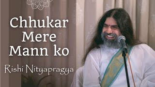 Chhukar Mere Mann Ko with lyrics  Rishi Nityapragya [upl. by Lotte]