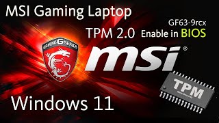 Enable TPM  TPM 20 Windows 11 MSI Gaming laptop GF63 amp GEGS [upl. by Durno549]