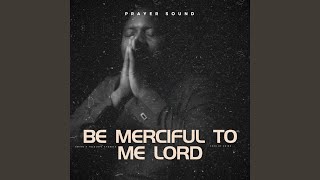 Be Merciful to Me Lord Prayer Sound [upl. by Jareb]