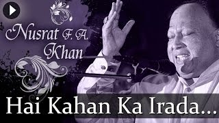 Hai Kahan Ka Irada  Nusrat Fateh Ali Khan  Top Qawwali Songs [upl. by Hewe]