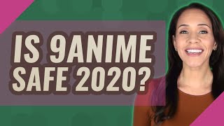 Is 9anime Safe 2020 [upl. by Merriman]