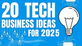 20 Profitable Tech Business Ideas to Start a Business in 2025 [upl. by Akinit4]