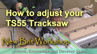 How to adjust the Festool TS55 Tracksaw [upl. by Sergu]