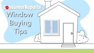 Window Shopping Tips  Consumer Reports [upl. by Melva]