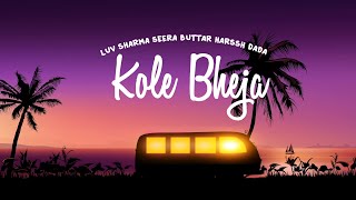 Official Audio  Kole Bheja  Luv Sharma  Seera Buttar  Harssh Dada [upl. by Quartus]