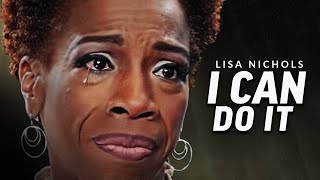 I CAN DO IT  Powerful Motivational Speech Video Featuring Lisa Nichols [upl. by Gnilyarg]