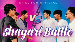 SHAYARI BATTLE PART 1  Still Fun [upl. by Eciryt]