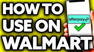 How To Use Afterpay on Walmart 2025 [upl. by Enoid]