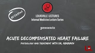 Acute Decompensated Heart Failure  Physiology and Treatment with Dr Abramov [upl. by Cohlier]