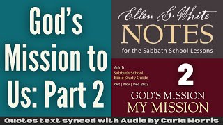 2023 Q4 Lesson 02 – EGW Notes – God’s Mission to Us Part 2 – Audio Carla Morris [upl. by Lamej]