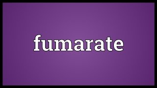 Fumarate Meaning [upl. by Betteanne]