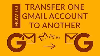 How to Transfer Emails from One Gmail Account to Another [upl. by Miharba]