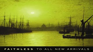 Faithless  To All New Arrivals full album [upl. by Haymes616]